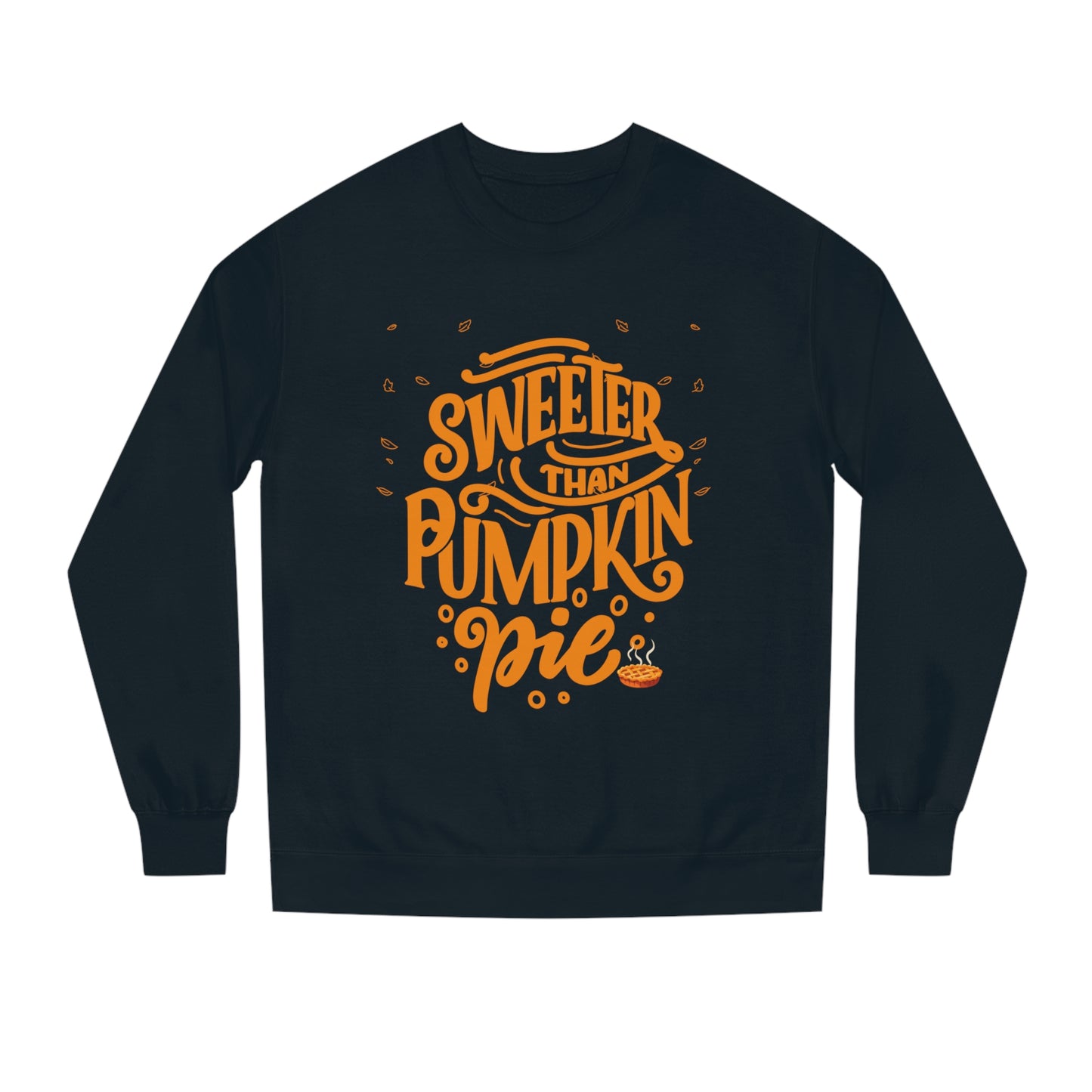 Sweeter Than Pumpkin Pie | Crew Neck Sweatshirt