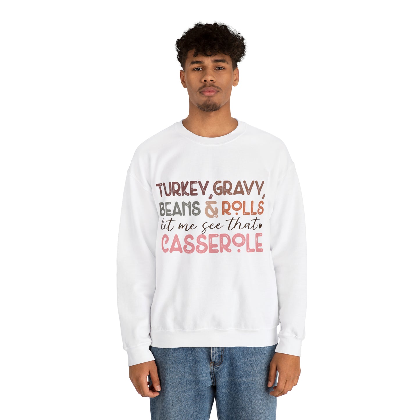 Turkey Gravy Beans & Rolls Let Me See That Casserole| Unisex Thanksgiving Sweatshirt