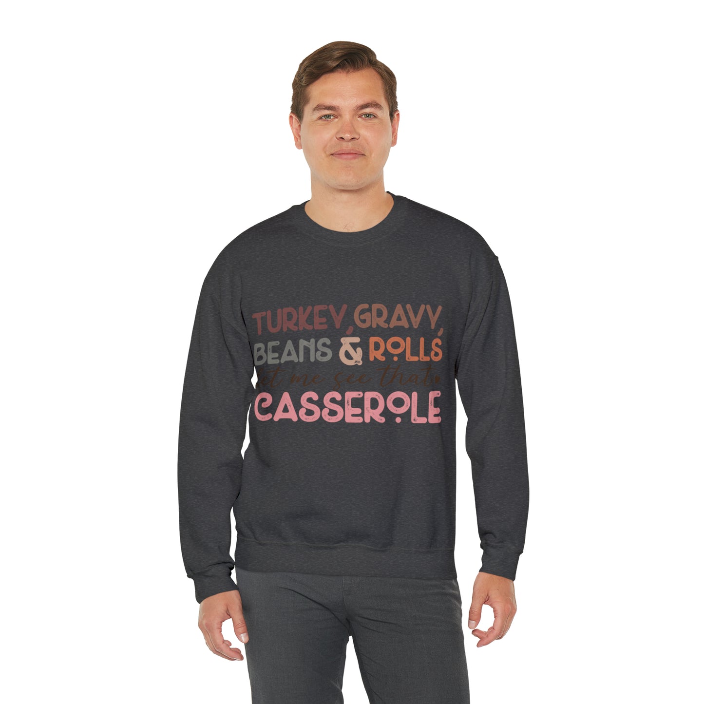 Turkey Gravy Beans & Rolls Let Me See That Casserole| Unisex Thanksgiving Sweatshirt