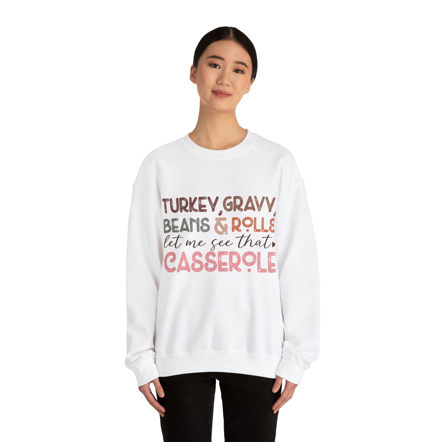 Turkey Gravy Beans & Rolls Let Me See That Casserole| Unisex Thanksgiving Sweatshirt