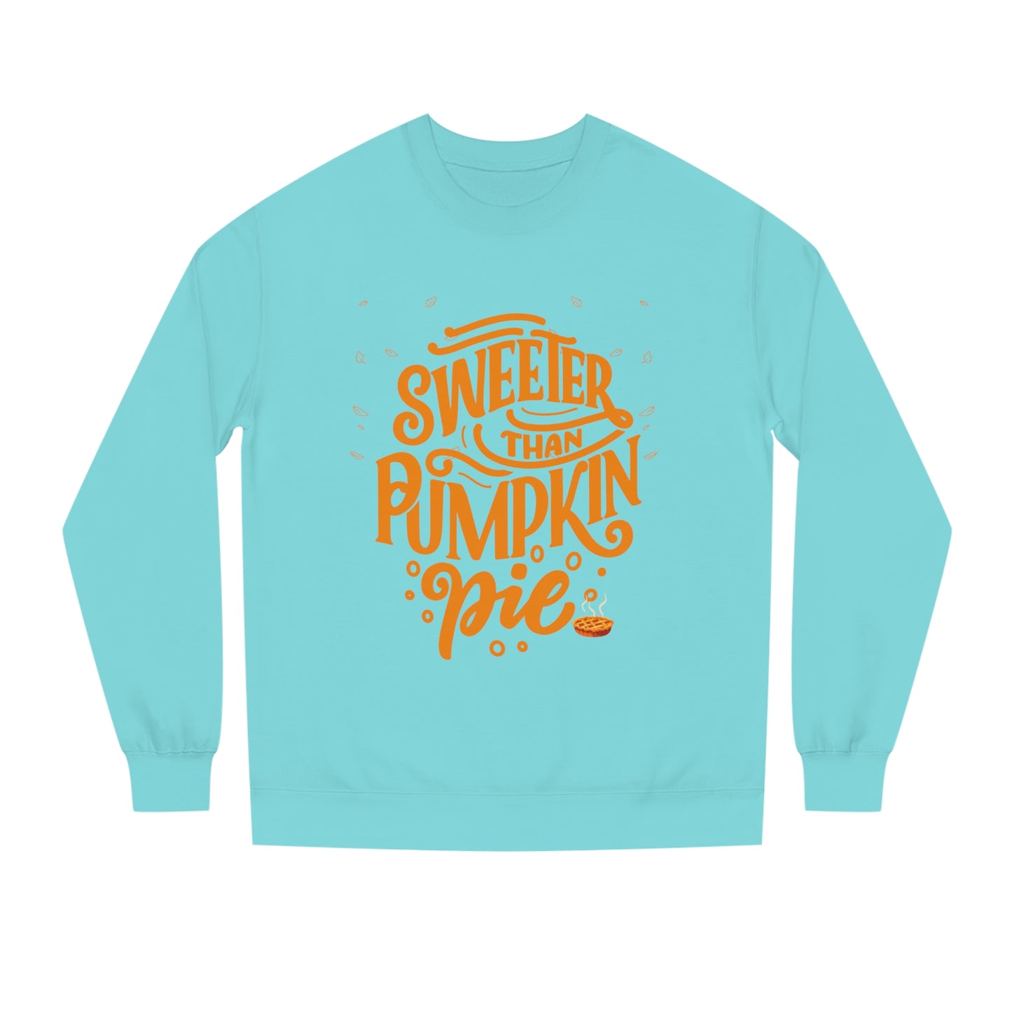 Sweeter Than Pumpkin Pie | Crew Neck Sweatshirt