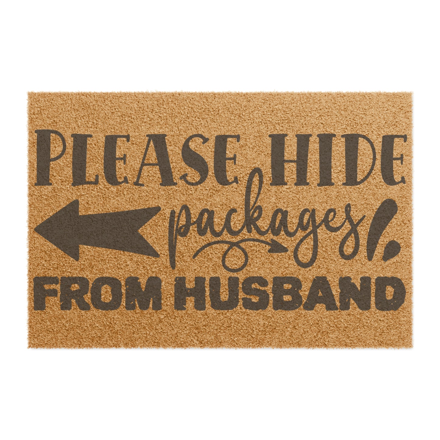 Please Hide Packages From Husband | Grade A tufted Coir Coconut Fiber Doormat | Vinyl Backing Outdoor Mat