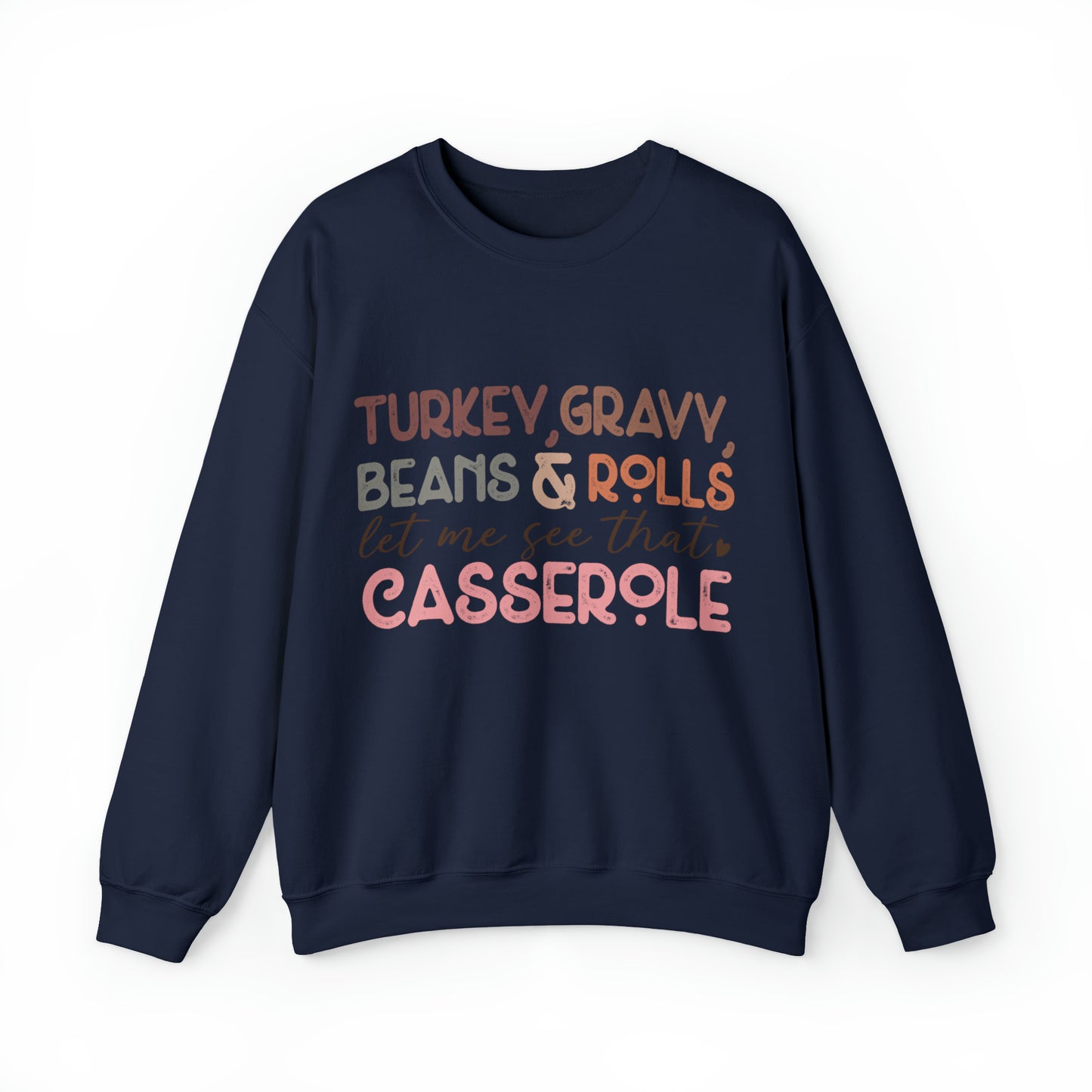 Turkey Gravy Beans & Rolls Let Me See That Casserole| Unisex Thanksgiving Sweatshirt