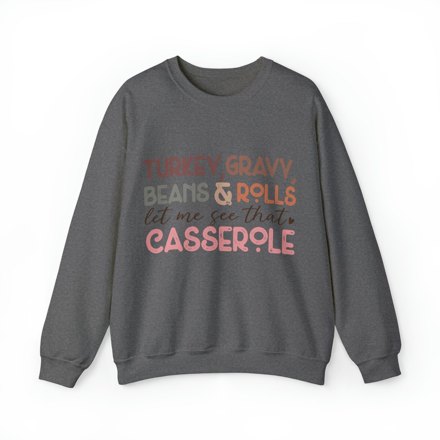 Turkey Gravy Beans & Rolls Let Me See That Casserole| Unisex Thanksgiving Sweatshirt