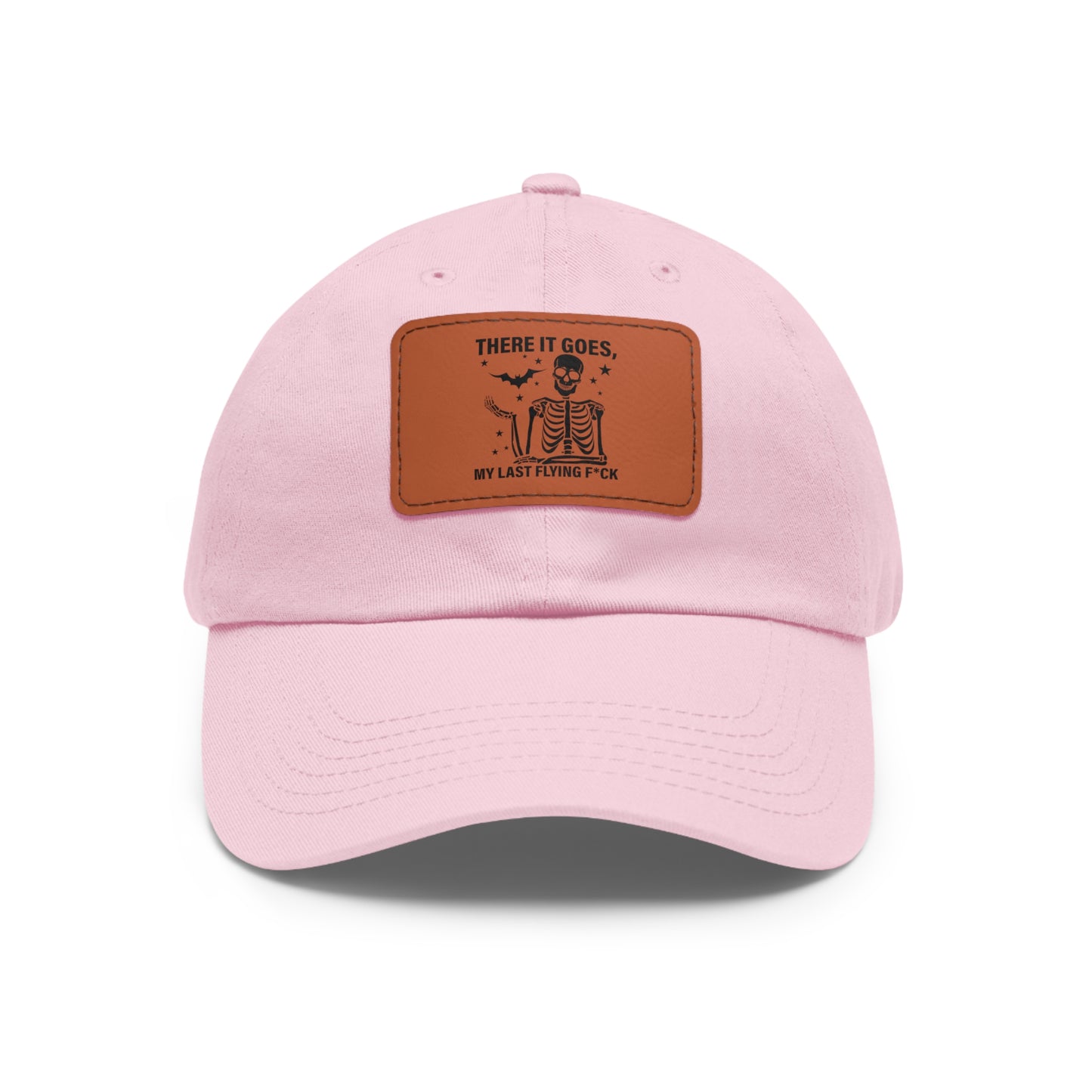 There It Goes My Last Flying Fuck | Dad Hat with Rectangular Leather Patch | Unisex Hat