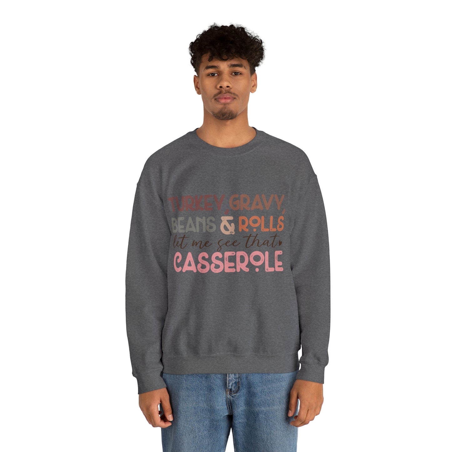 Turkey Gravy Beans & Rolls Let Me See That Casserole| Unisex Thanksgiving Sweatshirt