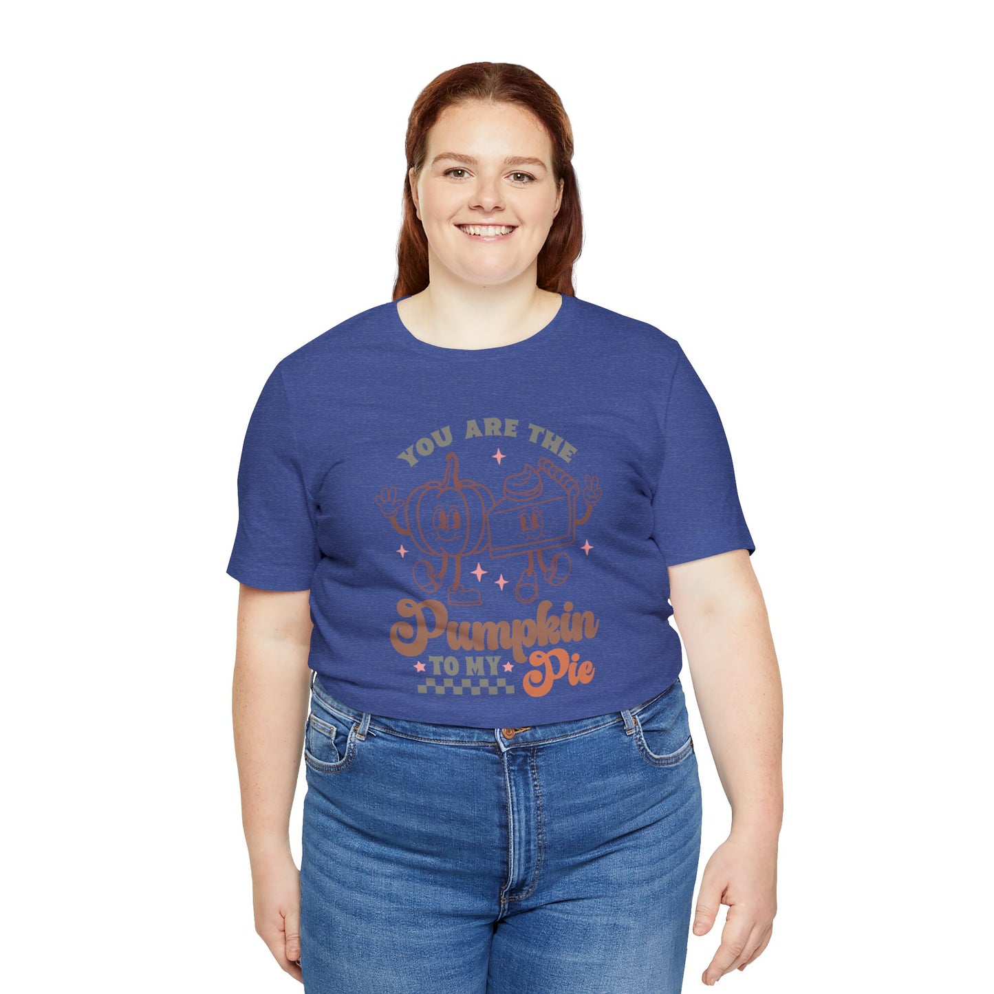 You Are The Pumpkin To My Pie | Unisex Jersey Short Sleeve Tee | Thanksgiving Funny Shirt