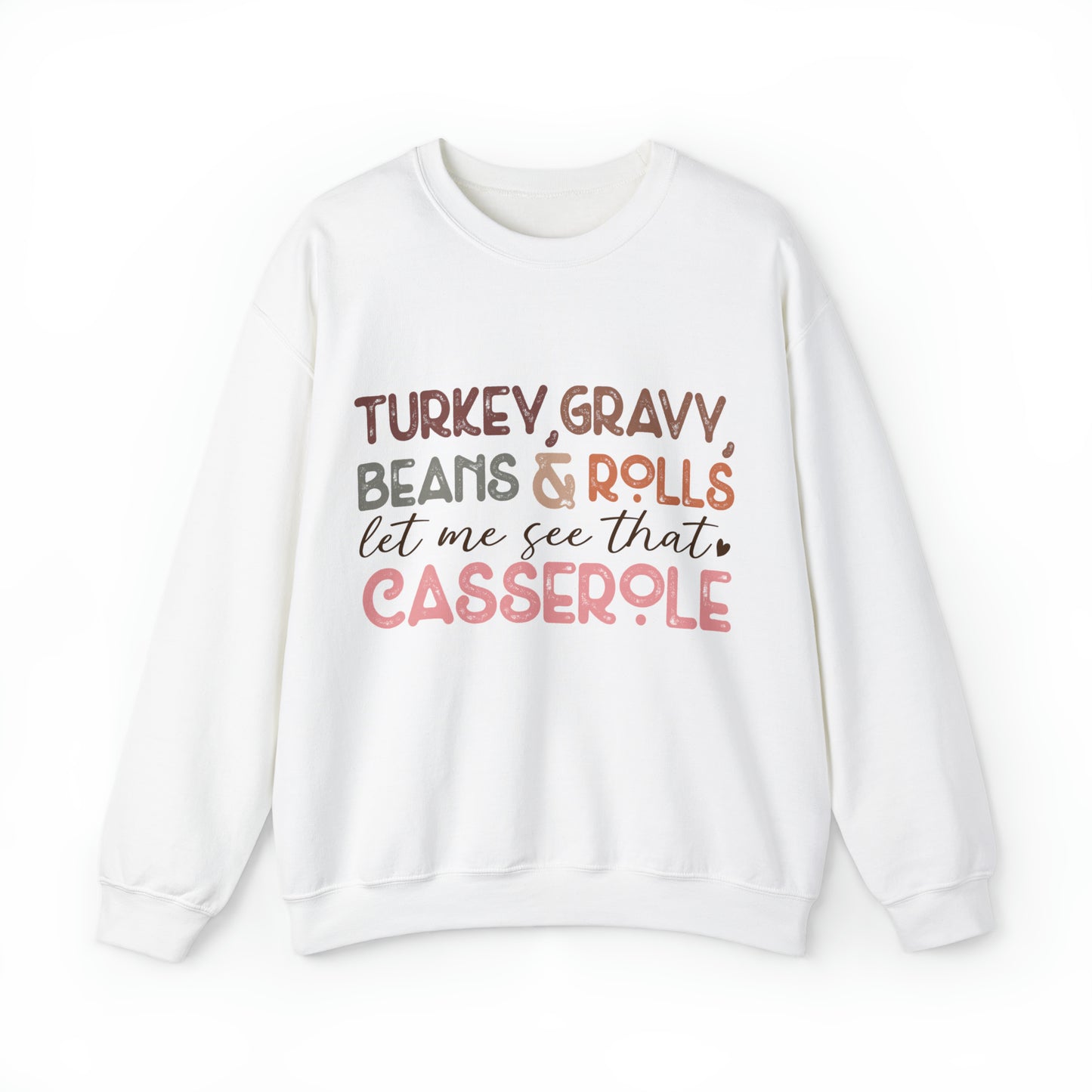Turkey Gravy Beans & Rolls Let Me See That Casserole| Unisex Thanksgiving Sweatshirt
