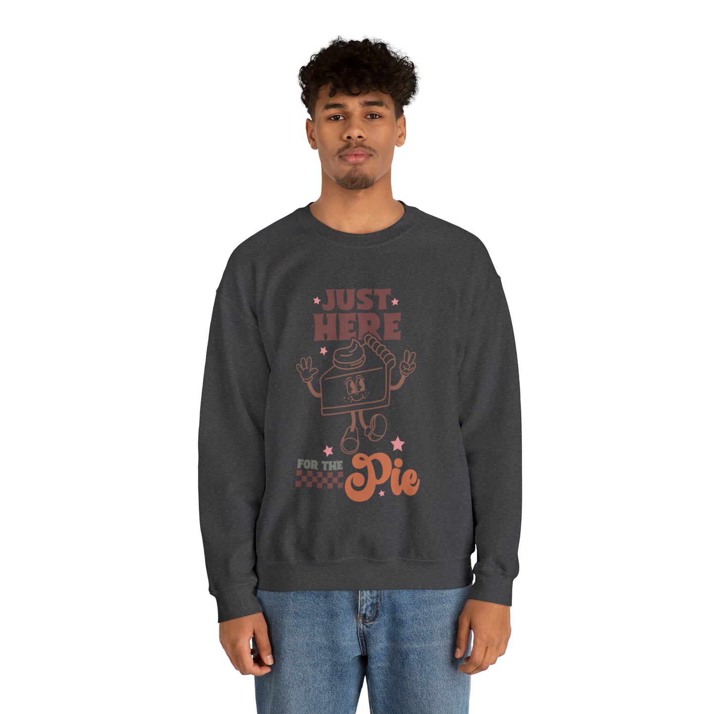 Just Here For The Pie | Unisex Thanksgiving Crewneck Sweatshirt | Thanksgiving Funny Sweatshirt