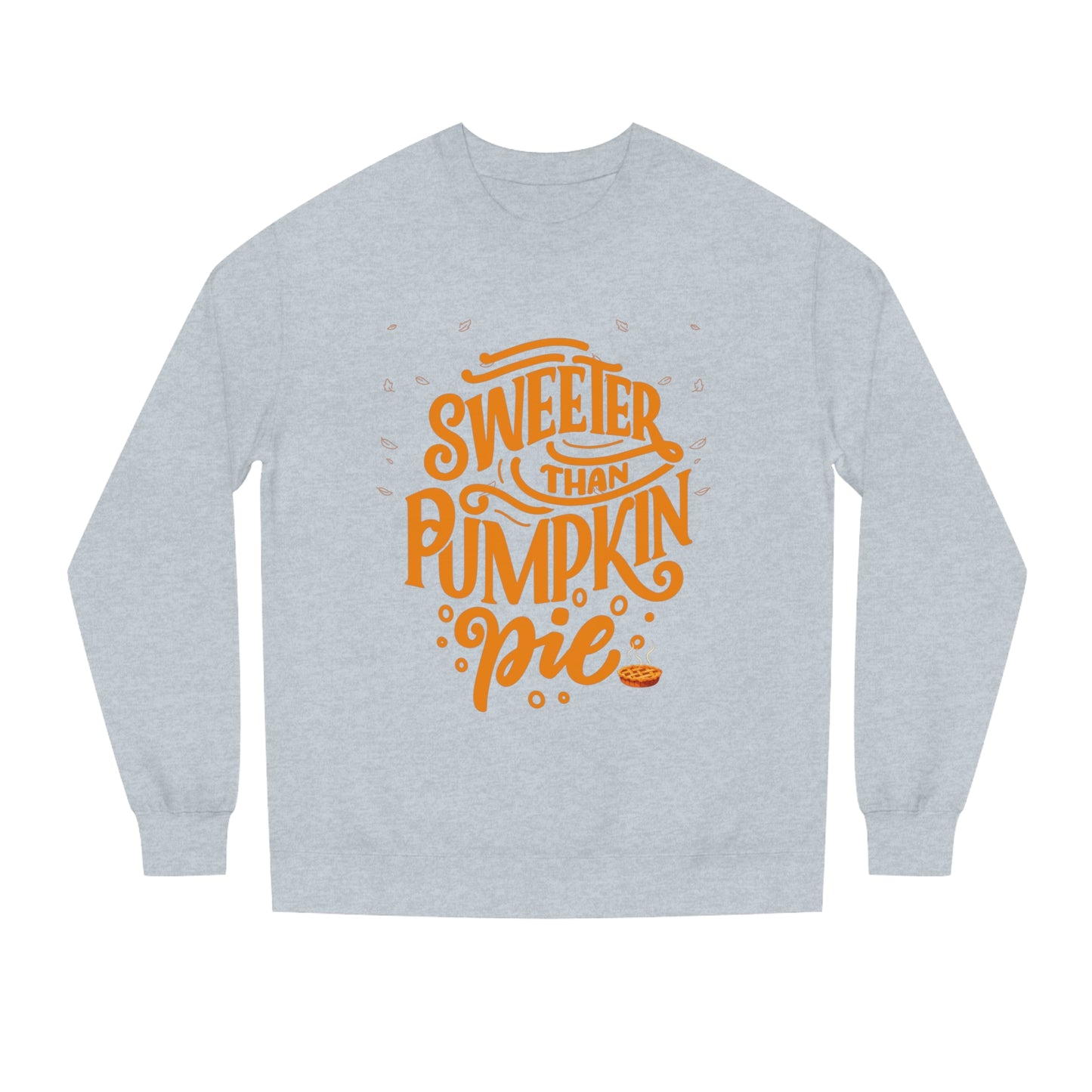 Sweeter Than Pumpkin Pie | Crew Neck Sweatshirt