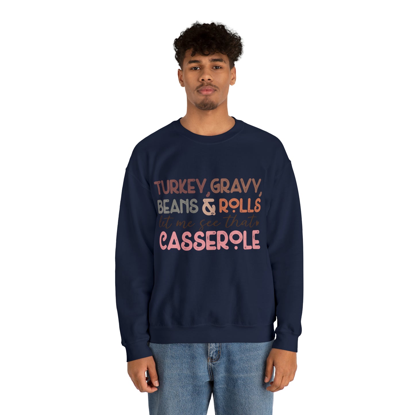 Turkey Gravy Beans & Rolls Let Me See That Casserole| Unisex Thanksgiving Sweatshirt