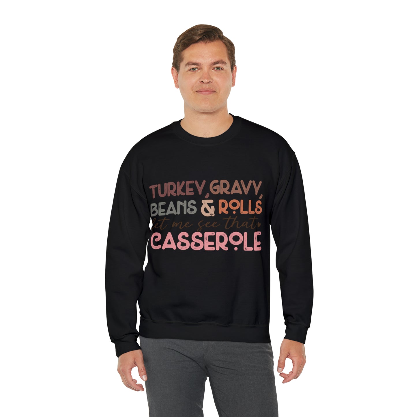 Turkey Gravy Beans & Rolls Let Me See That Casserole| Unisex Thanksgiving Sweatshirt