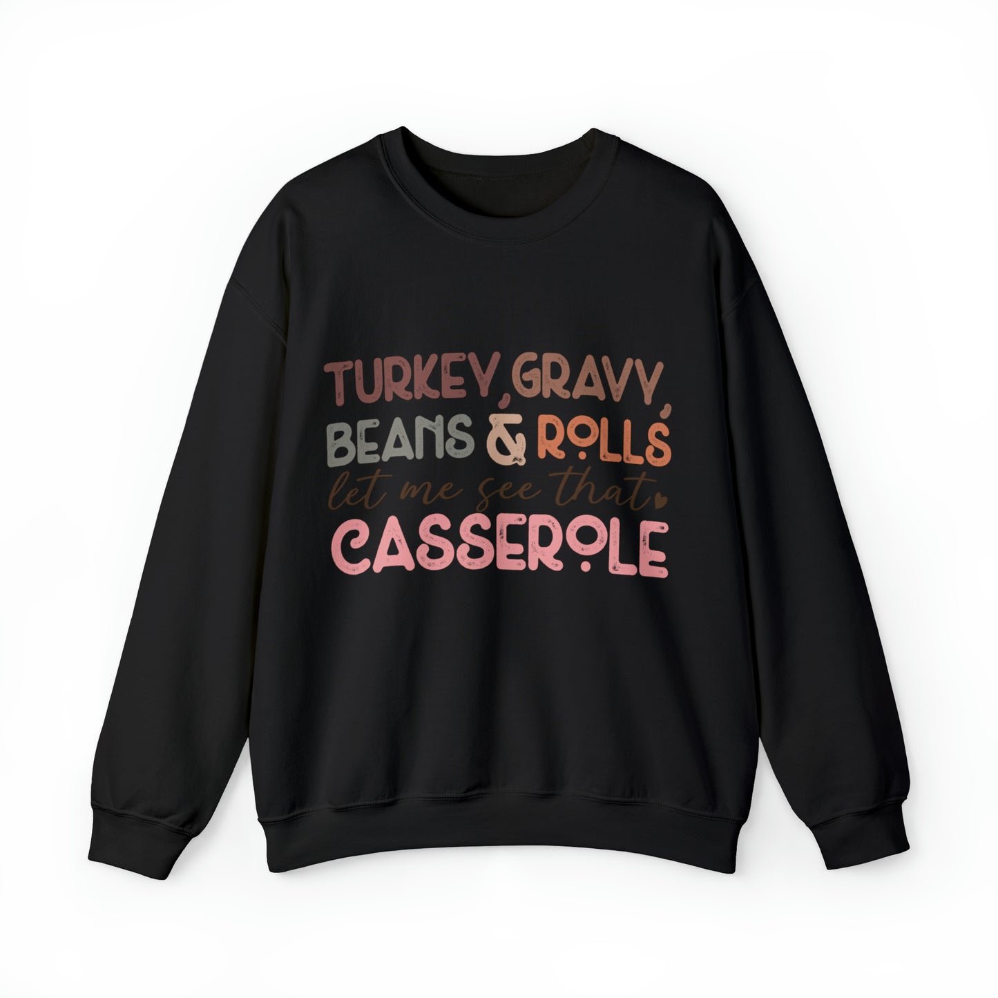 Turkey Gravy Beans & Rolls Let Me See That Casserole| Unisex Thanksgiving Sweatshirt