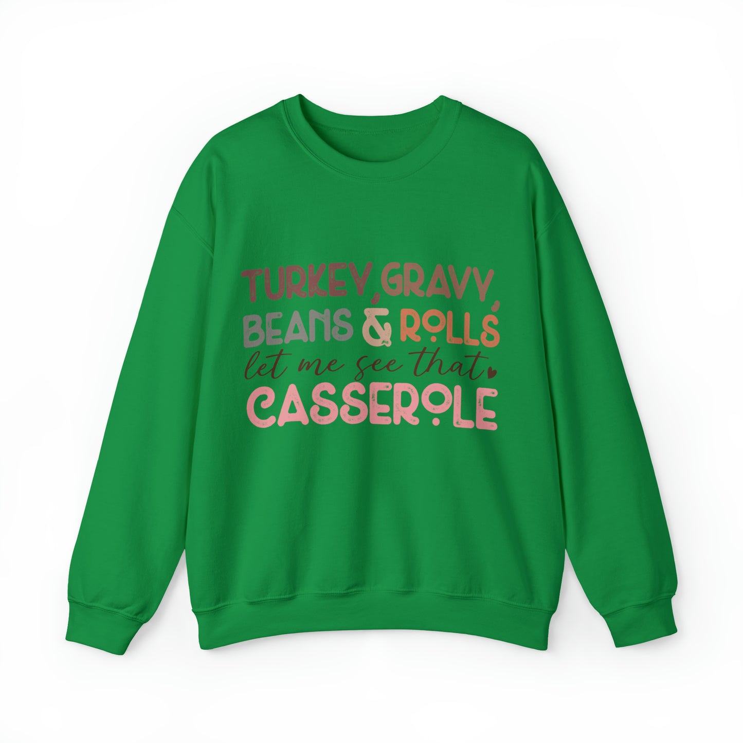 Turkey Gravy Beans & Rolls Let Me See That Casserole| Unisex Thanksgiving Sweatshirt