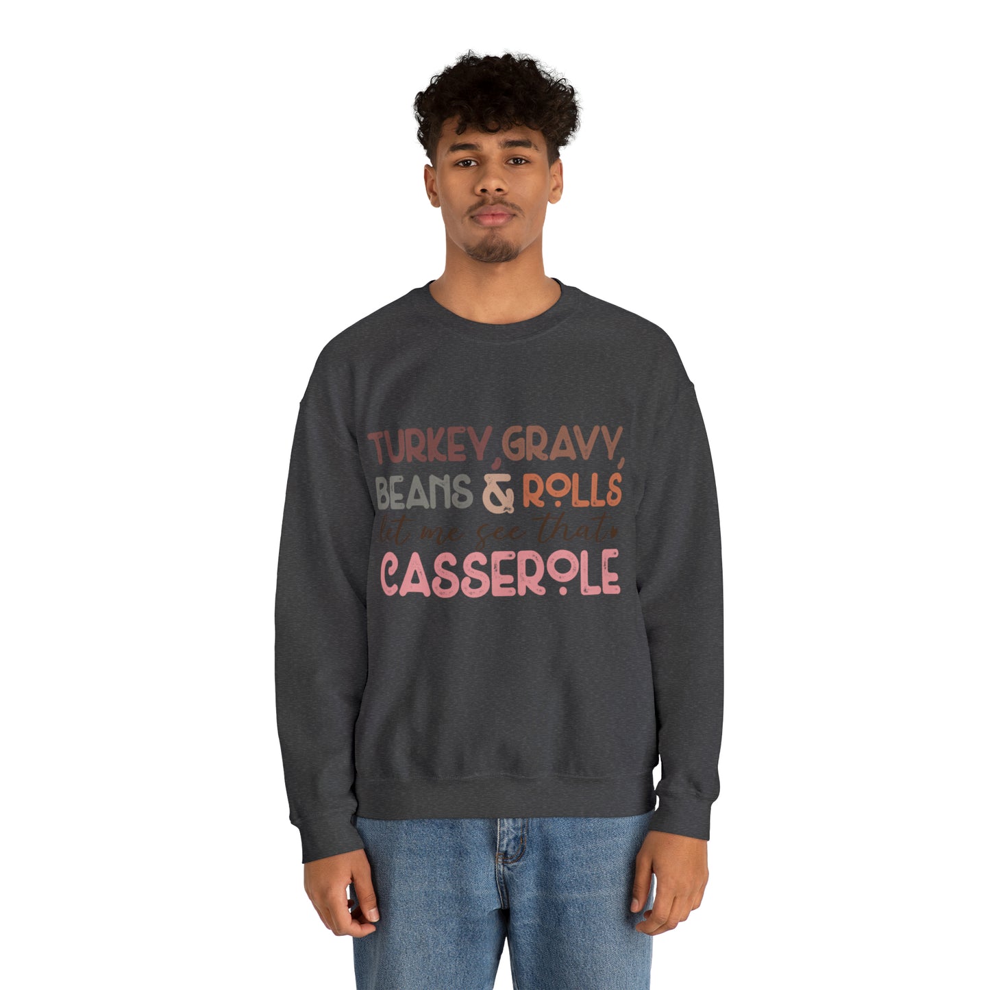 Turkey Gravy Beans & Rolls Let Me See That Casserole| Unisex Thanksgiving Sweatshirt