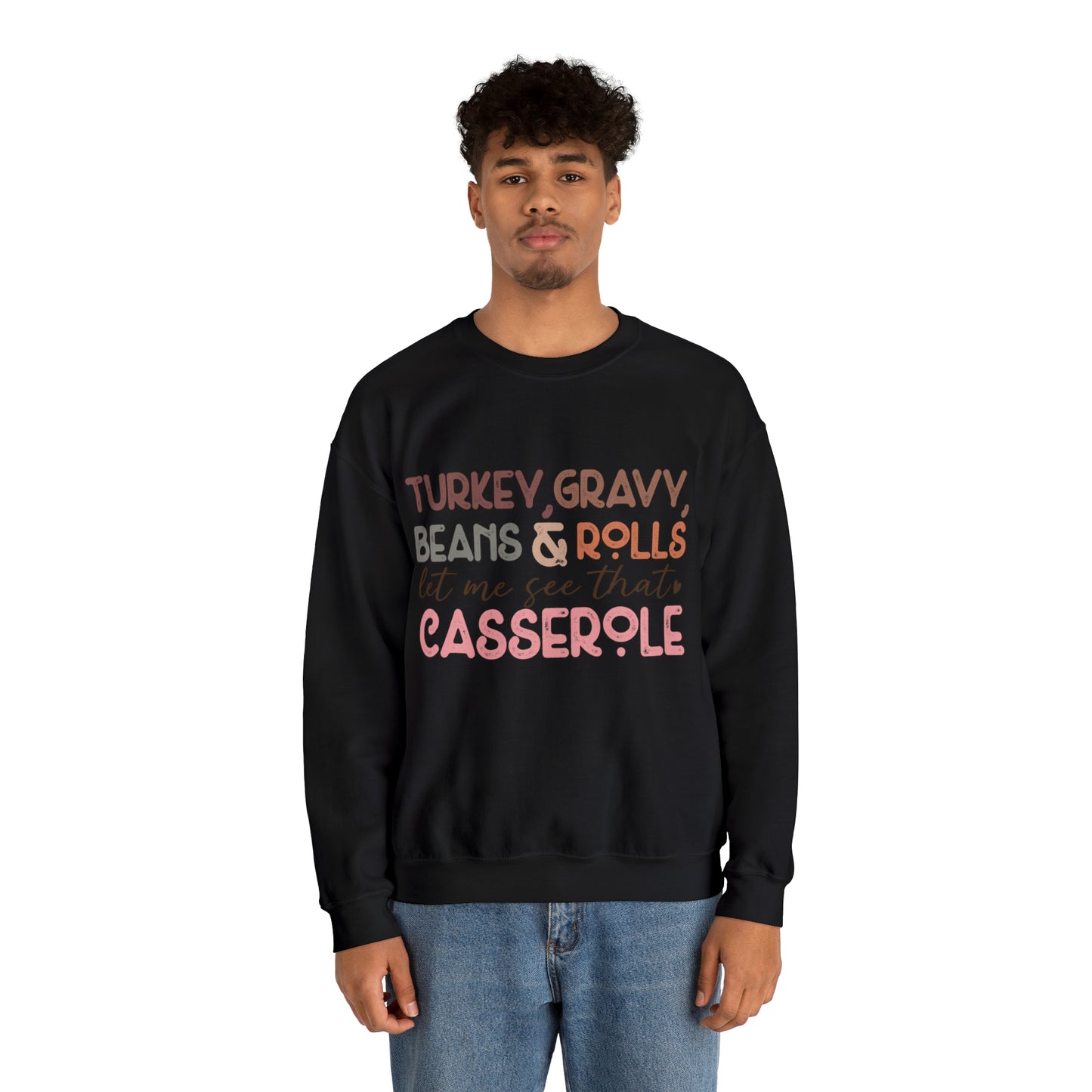 Turkey Gravy Beans & Rolls Let Me See That Casserole| Unisex Thanksgiving Sweatshirt