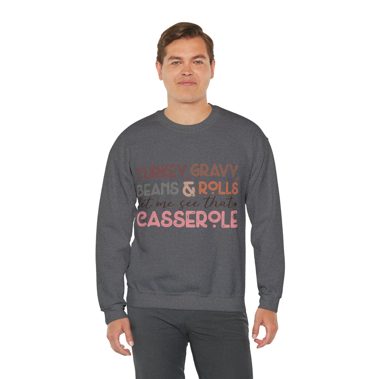 Turkey Gravy Beans & Rolls Let Me See That Casserole| Unisex Thanksgiving Sweatshirt