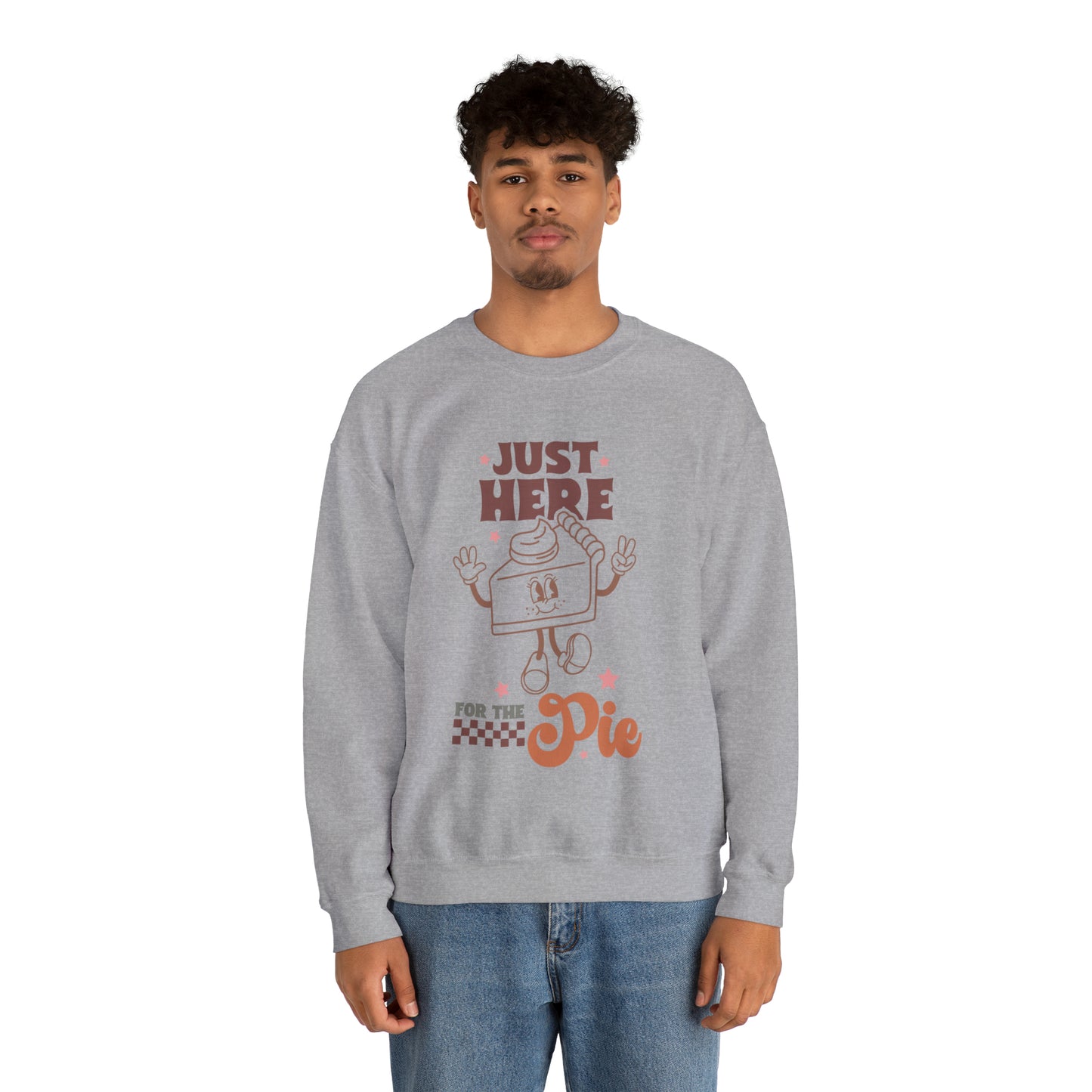 Just Here For The Pie | Unisex Thanksgiving Crewneck Sweatshirt | Thanksgiving Funny Sweatshirt