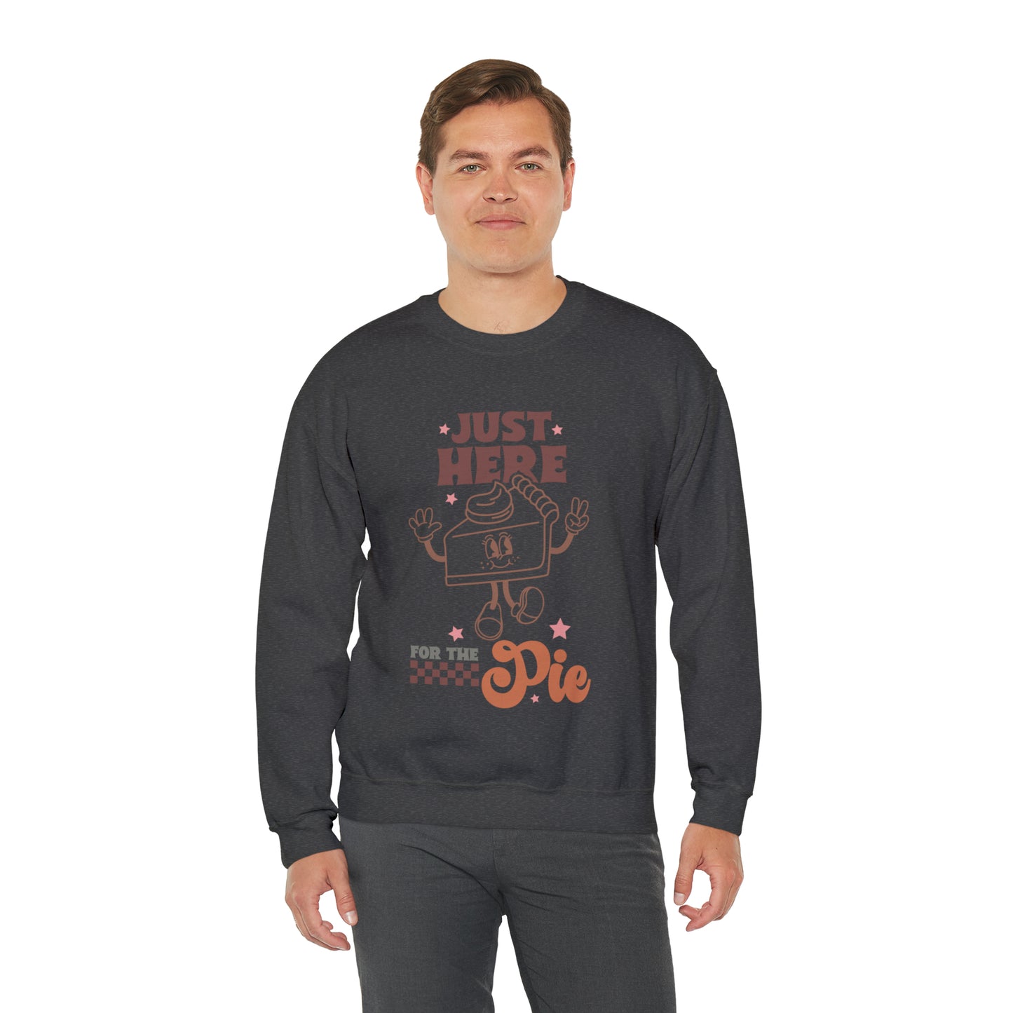 Just Here For The Pie | Unisex Thanksgiving Crewneck Sweatshirt | Thanksgiving Funny Sweatshirt