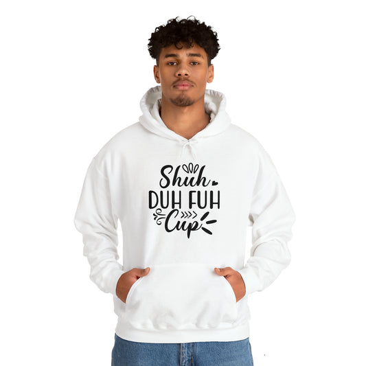 Shuh Duh Fuh Cup | Hooded Sweatshirt
