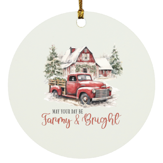 May Your Day Be Farmy & BrightCircle Ornament